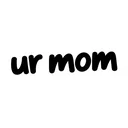ur mom
