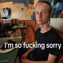 I'm so fucking sorry