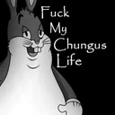 Fuck My Chungus Life