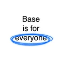 Base is for everyone